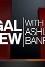 Legal View with Ashleigh Banfield (2013)