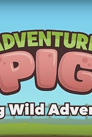 Adventure Pig (2016)