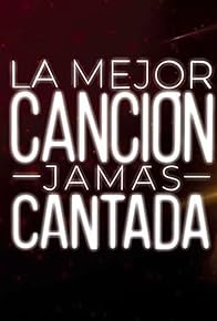 Primary photo for La mejor canción jamás cantada