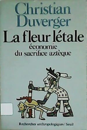 Bild des Verk�ufers f�r La fleur l�tale. �conomie du sacrifice azt�que. zum Verkauf von Librer�a y Editorial Renacimiento, S.A.