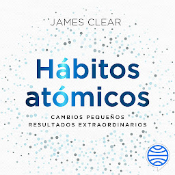 Imagen de ícono de Hábitos atómicos (Autoconocimiento): Cambios pequeños, resultados extraordinarios