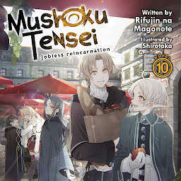 Image de l'icône Mushoku Tensei: Jobless Reincarnation (Light Novel) Vol. 10