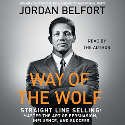 Image de l'icône The Way of the Wolf: Straight Line Selling: Master the Art of Persuasion, Influence, and Success