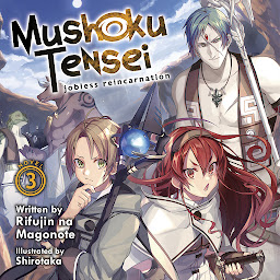 Image de l'icône Mushoku Tensei: Jobless Reincarnation (Light Novel) Vol. 3