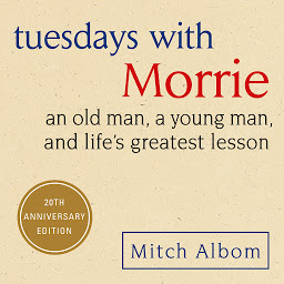 Hình ảnh biểu tượng của Tuesdays With Morrie: An old man, a young man, and life's greatest lesson