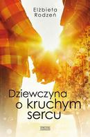 Dziewczyna o kruchym sercu (Ebook)  -  Zysk i S-ka  