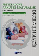 Przykładowe arkusze maturalne z języka niemieckiego Część pisemna Poziom podstawowy i rozszerzony