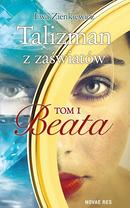 Talizman z zaświatów Tom 1 Beata (Ebook)