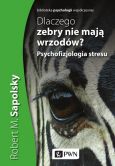 Dlaczego zebry nie mają wrzodów - Robert M. Sapolsky